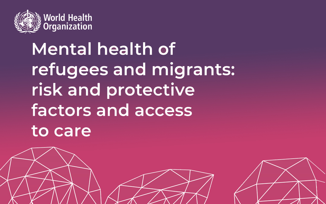 WHO: themes for improved mental health care for refugees and migrants